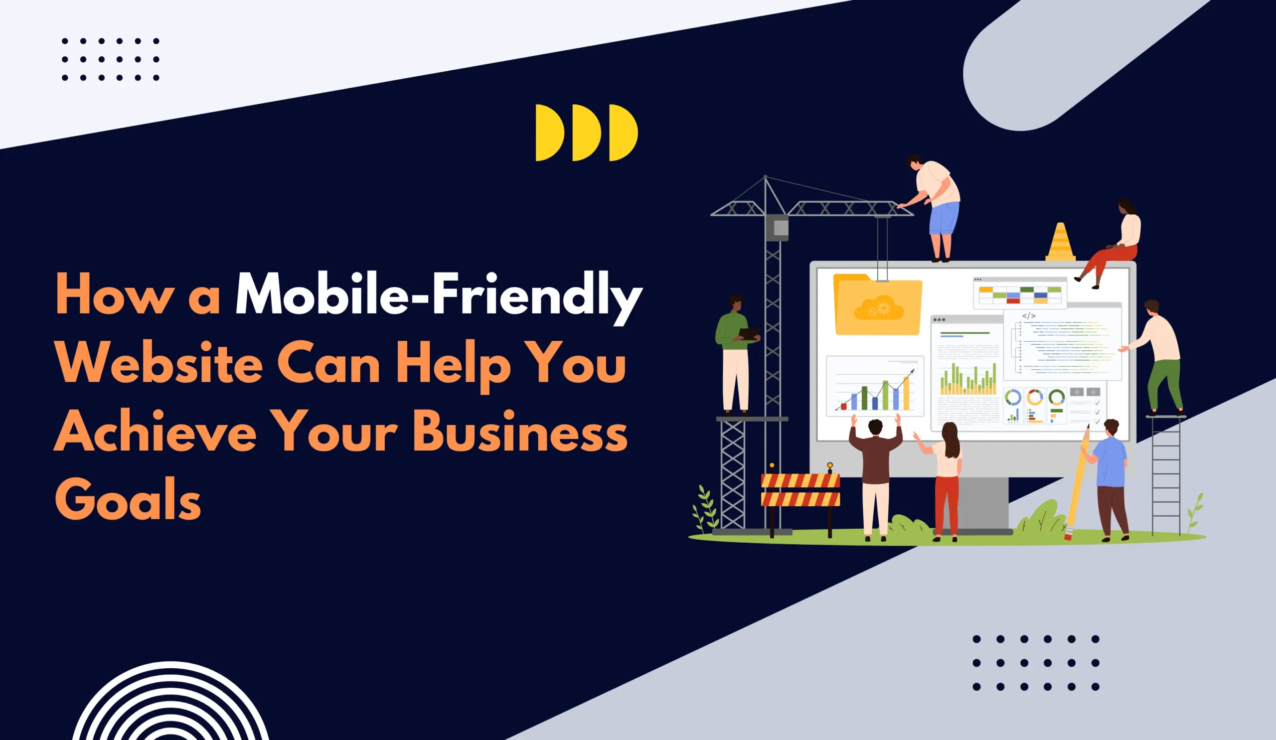 How a Mobile-Friendly Website Can Help You Achieve Your Business Goals